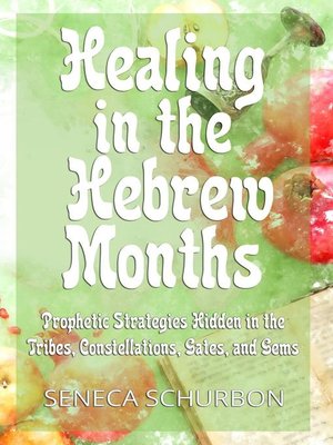 cover image of Prophetic Strategies Hidden in the Tribes, Constellations, Gates, and Gems: Healing in the Hebrew Months, #2
